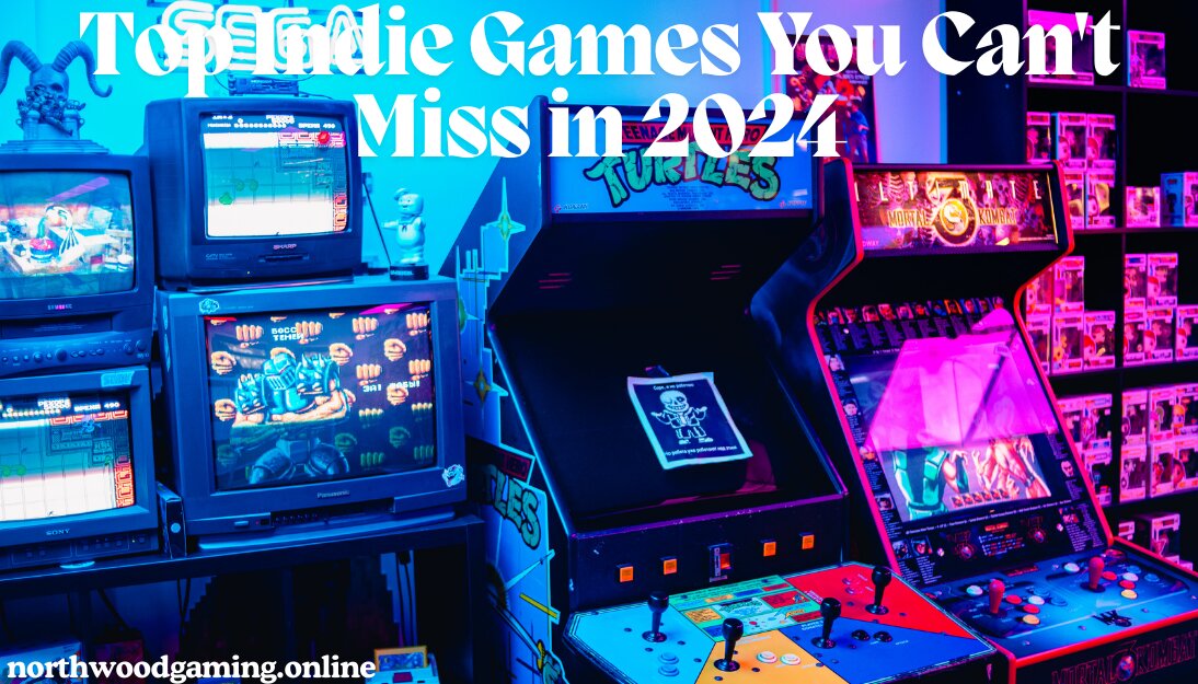 Top Indie Games You Can't Miss in 2024